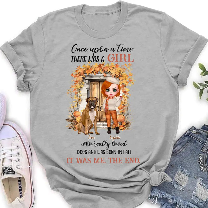 Personalized Fall And Dogs Shirt/Hoodie - Gift Idea for Dog Lovers - Up to 6 Dogs - Once Upon A Time There Was A Girl Who Loved Dogs And Was Born In Fall