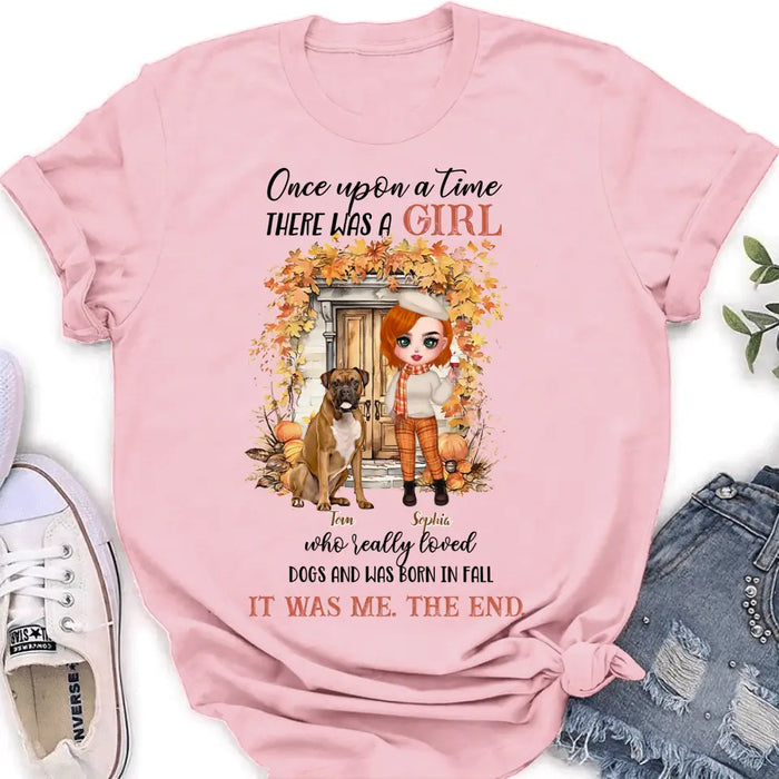 Personalized Fall And Dogs Shirt/Hoodie - Gift Idea for Dog Lovers - Up to 6 Dogs - Once Upon A Time There Was A Girl Who Loved Dogs And Was Born In Fall