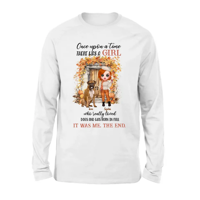Personalized Fall And Dogs Shirt/Hoodie - Gift Idea for Dog Lovers - Up to 6 Dogs - Once Upon A Time There Was A Girl Who Loved Dogs And Was Born In Fall