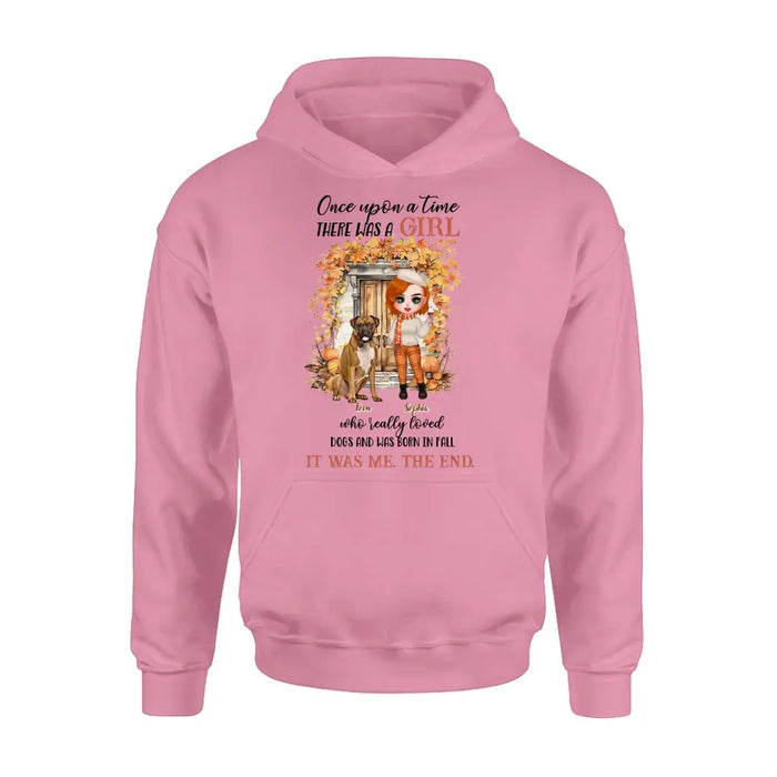 Personalized Fall And Dogs Shirt/Hoodie - Gift Idea for Dog Lovers - Up to 6 Dogs - Once Upon A Time There Was A Girl Who Loved Dogs And Was Born In Fall