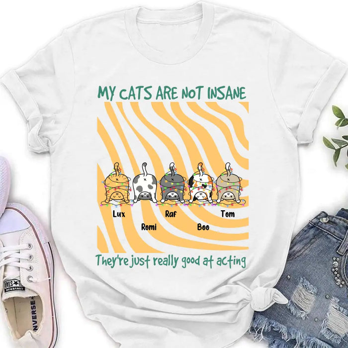 Personalized Cat Butt Shirt/Hoodie - Gift Idea For Cat Lovers - Up to 5 Cats - My Cats Are Not Insane They're Just Really Good At Acting