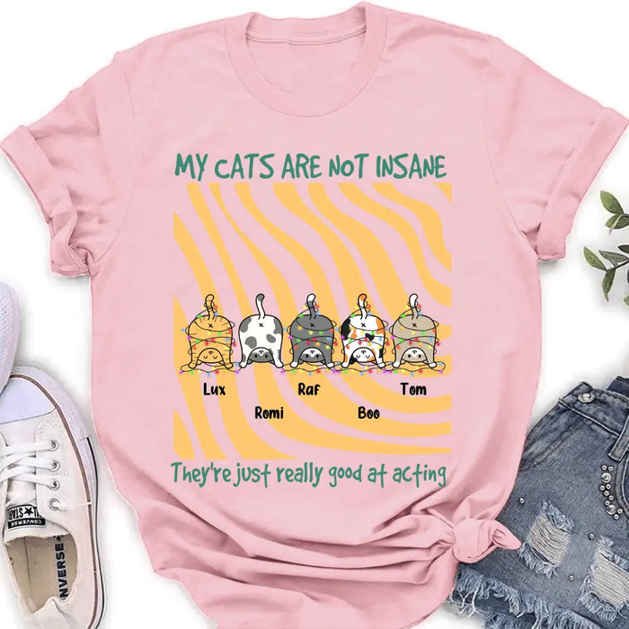 Personalized Cat Butt Shirt/Hoodie - Gift Idea For Cat Lovers - Up to 5 Cats - My Cats Are Not Insane They're Just Really Good At Acting