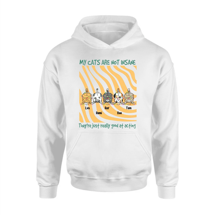 Personalized Cat Butt Shirt/Hoodie - Gift Idea For Cat Lovers - Up to 5 Cats - My Cats Are Not Insane They're Just Really Good At Acting