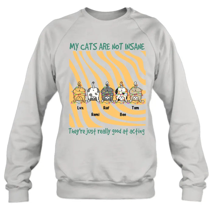 Personalized Cat Butt Shirt/Hoodie - Gift Idea For Cat Lovers - Up to 5 Cats - My Cats Are Not Insane They're Just Really Good At Acting