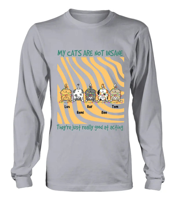 Personalized Cat Butt Shirt/Hoodie - Gift Idea For Cat Lovers - Up to 5 Cats - My Cats Are Not Insane They're Just Really Good At Acting