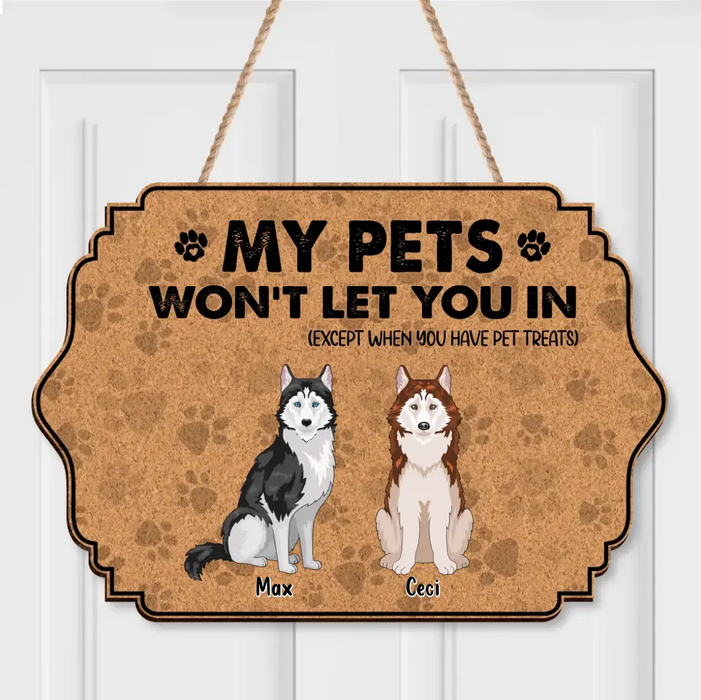Personalized Pets Wooden Sign - Gift Idea for Dog/Cat Lovers - Up to 6 Pets - My Pets Won't Let You In (Except When You Have Pet Treats)