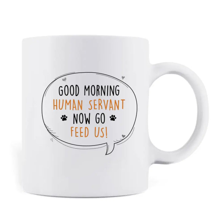 Personalized Cats Coffee Mug - Up to 6 Cats - Best Gift Idea For Cat Lovers - Good Morning Human Servant Now Go Feed Us!