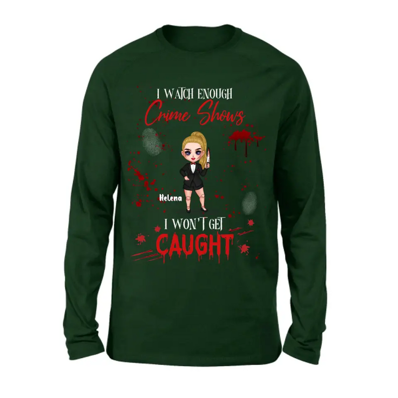Personalized Halloween Witch Shirt/Hoodie - Gift Idea For Halloween - I Watch Enough Crime Shows I Won't Get Caught
