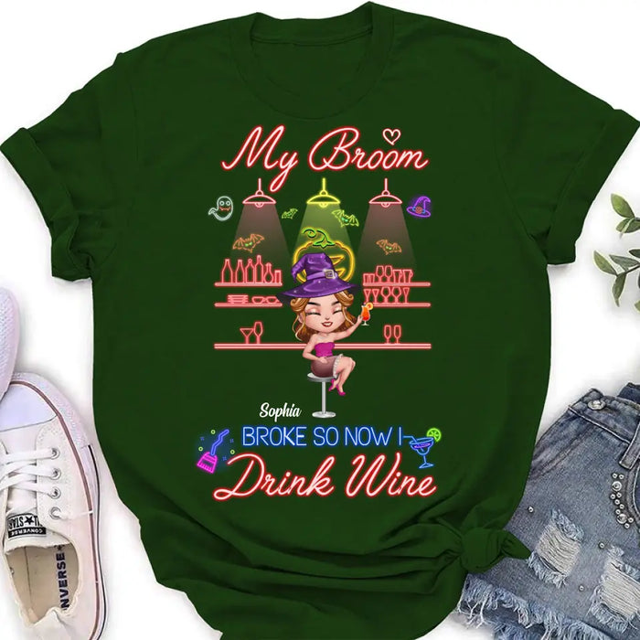 Personalized Witch Drink Shirt/Hoodie - Up to 4 Girls - Gift Idea For Halloween/Witch Lovers/Besties/BFF - My Broom Broke So Now I Drink Wine