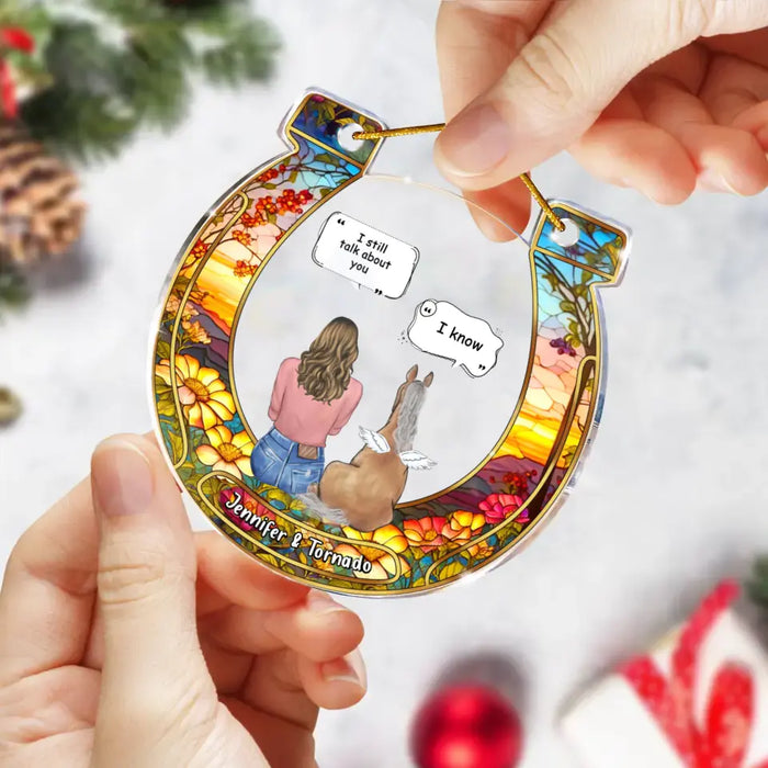 Personalized Memorial Horse Acrylic Ornament - Memorial Gift Idea For Horse Mom/Dad - I Still Talk About You
