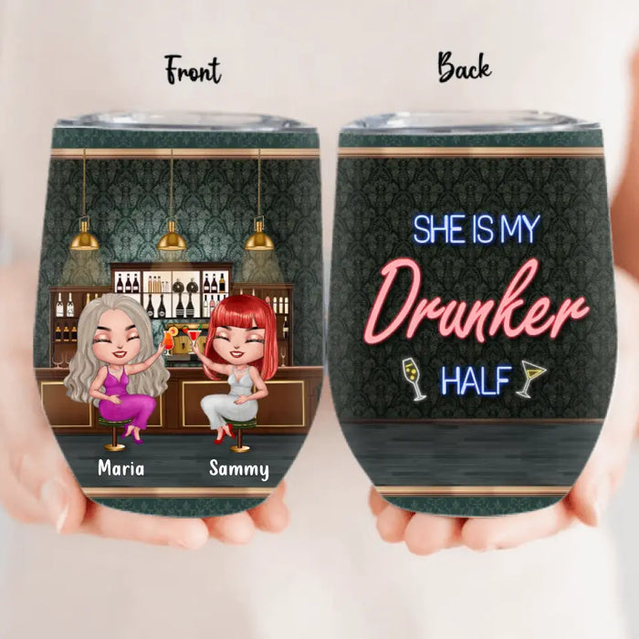 Personalized Besties Wine Tumbler - Gift Idea For Friends/Besties - Up to 4 Besties - She Is My Drunker Half