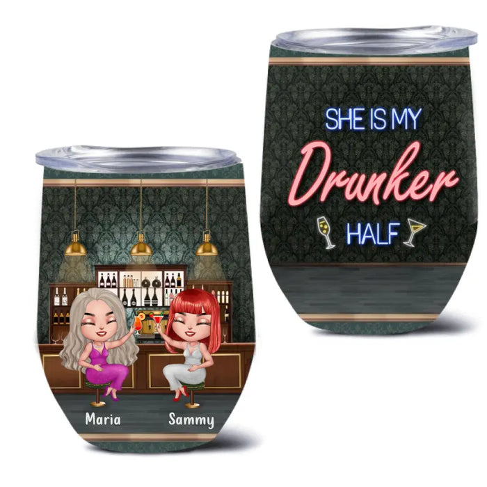 Personalized Besties Wine Tumbler - Gift Idea For Friends/Besties - Up to 4 Besties - She Is My Drunker Half