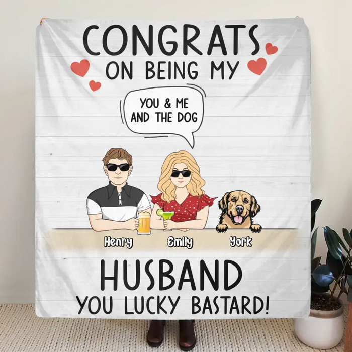 Personalized Couple Quilt/Fleece Throw Blanket -  Couple With Up to 4 Dogs - Gift Idea For Husband From Wife - Congrats On Being My Husband You Lucky Bastard