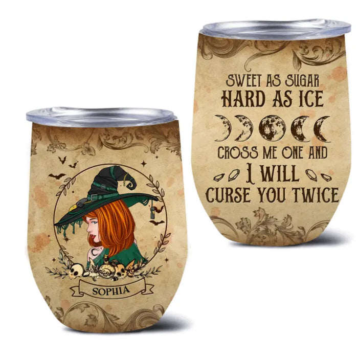 Personalized Witch Wine Tumbler - Halloween Gift Idea - Sweet As Sugar Hard As Ice Cross Me One And I'll Curse You Twice