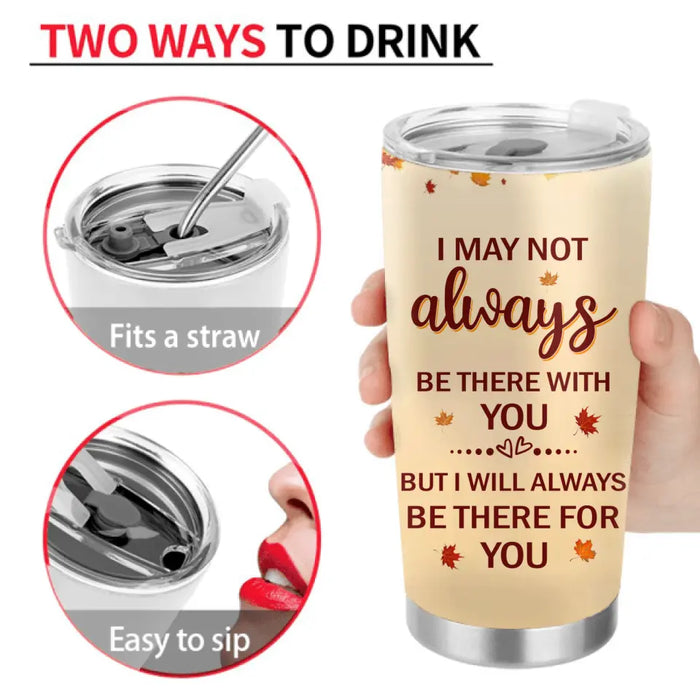 Personalized Besties Tumbler - Christmas Gift Idea for Besties/Sisters - I May Not Always Be There With You