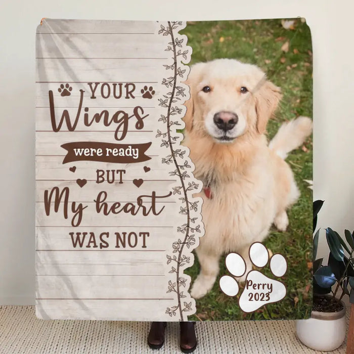 Custom Memorial Pet Fleece Throw Blanket/Quilt - Upload Photo- Memorial Gift Idea for Dog/Cat Owners - Your Wings Were Ready But My Heart Was Not