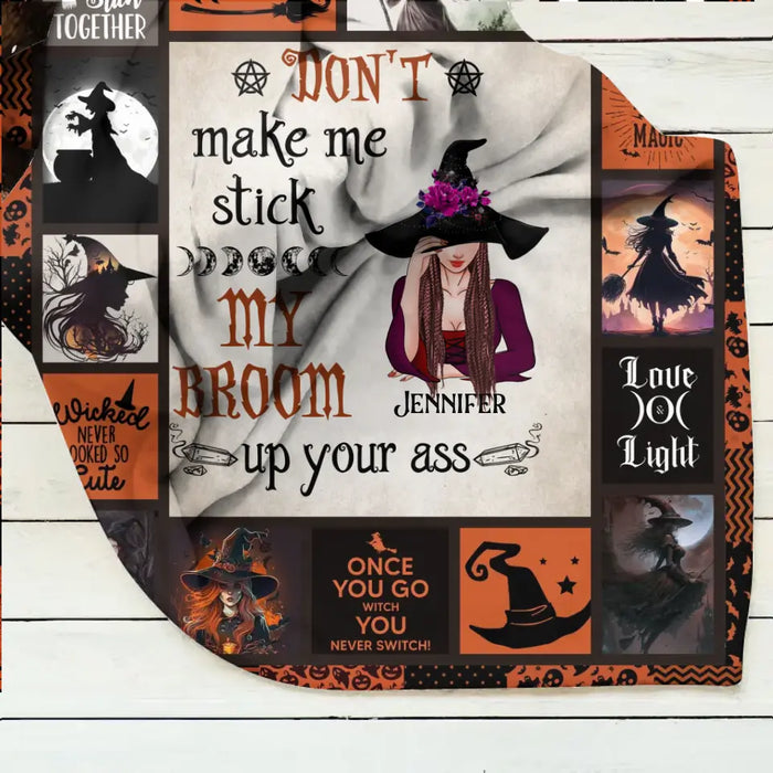 Personalized Witch Fleece Throw Blanket/Quilt - Halloween Gift Idea For Witch Lovers - Don't Make Me Stick My Broom Up Your Ass