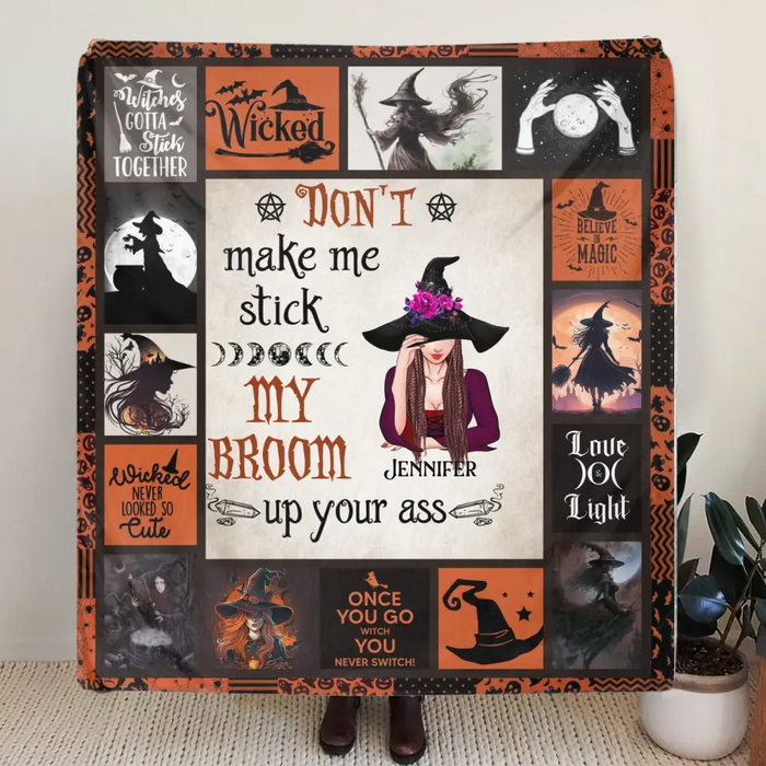 Personalized Witch Fleece Throw Blanket/Quilt - Halloween Gift Idea For Witch Lovers - Don't Make Me Stick My Broom Up Your Ass