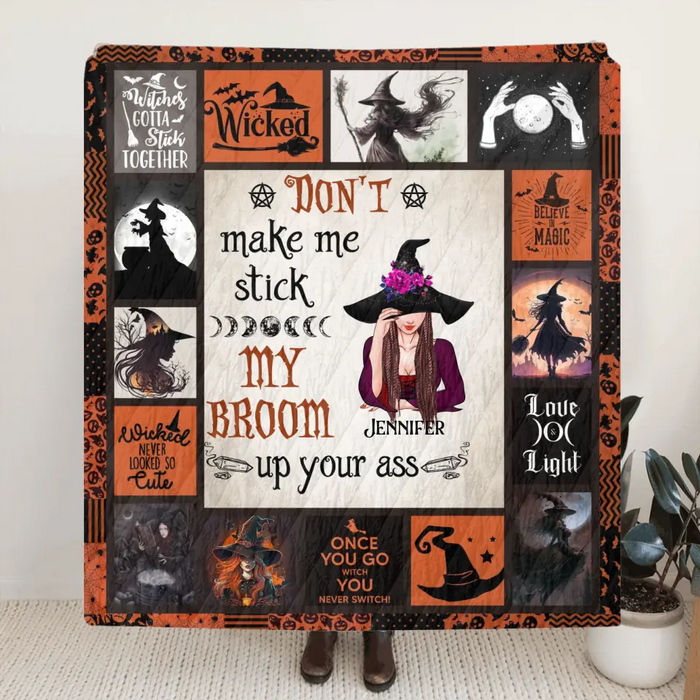 Personalized Witch Fleece Throw Blanket/Quilt - Halloween Gift Idea For Witch Lovers - Don't Make Me Stick My Broom Up Your Ass