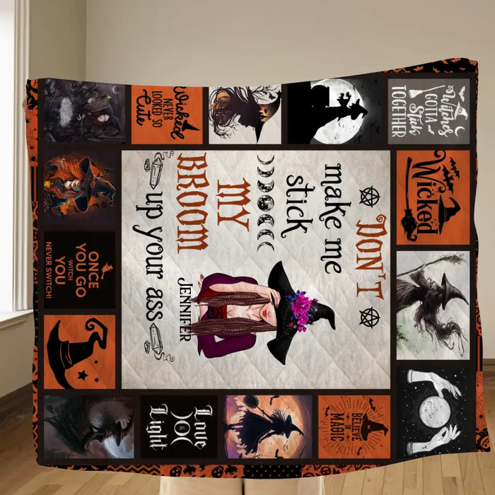 Personalized Witch Fleece Throw Blanket/Quilt - Halloween Gift Idea For Witch Lovers - Don't Make Me Stick My Broom Up Your Ass