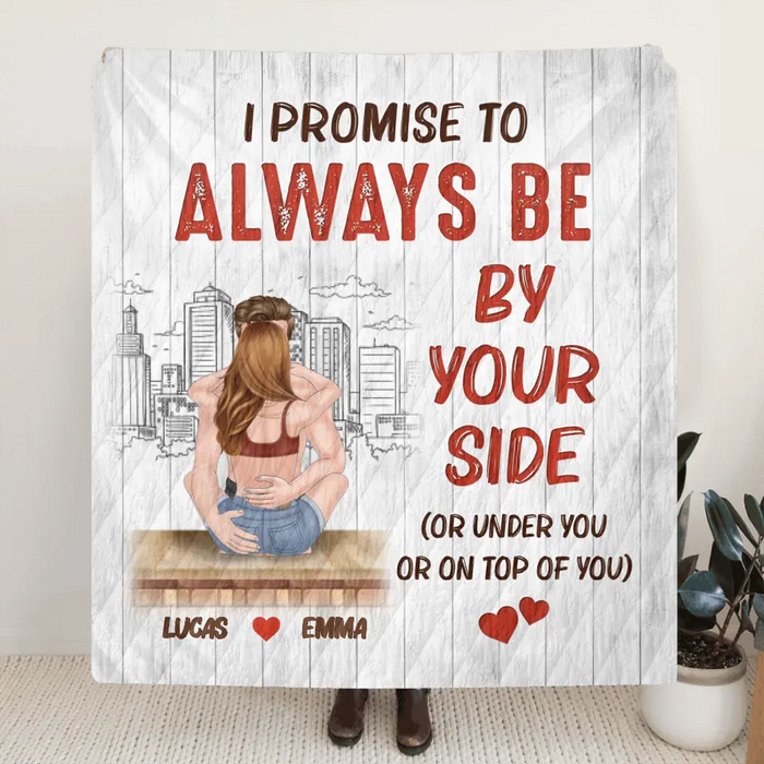 Personalized Funny Couple Fleece Throw Blanket/Quilt - Gift Idea For Couple/Anniversary - I Promise Always Be By Your Side