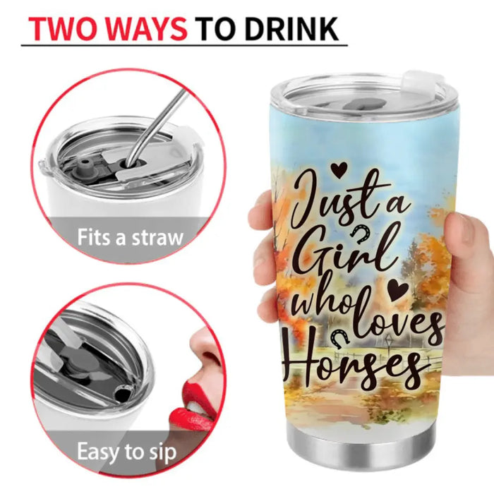 Personalized Horse Girl Fall Season Tumbler 20oz - Gift Idea For Horse Lovers - Up To 6 Horses - Just A Girl Who Loves Horses