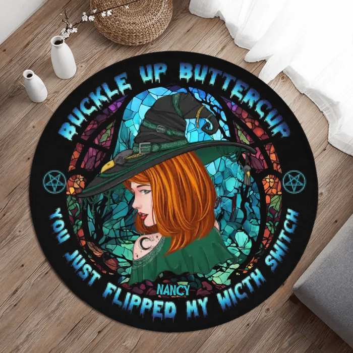Personalized Witch Round Rug - Gift Idea For Witch/Halloween - Buckle Up Buttercup You Just Flipped My Witch Switch