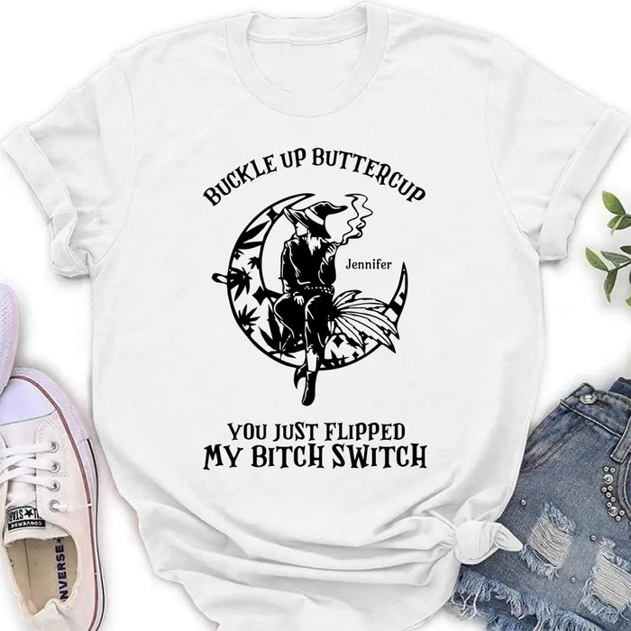 Personalized Witch Unisex T-shirt/Long Sleeve/Sweatshirt/Hoodie - Gift Idea For Halloween/Witch - Buckle Up Buttercup You Just Flipped My Bitch Switch