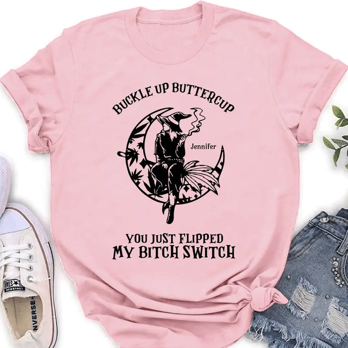 Personalized Witch Unisex T-shirt/Long Sleeve/Sweatshirt/Hoodie - Gift Idea For Halloween/Witch - Buckle Up Buttercup You Just Flipped My Bitch Switch
