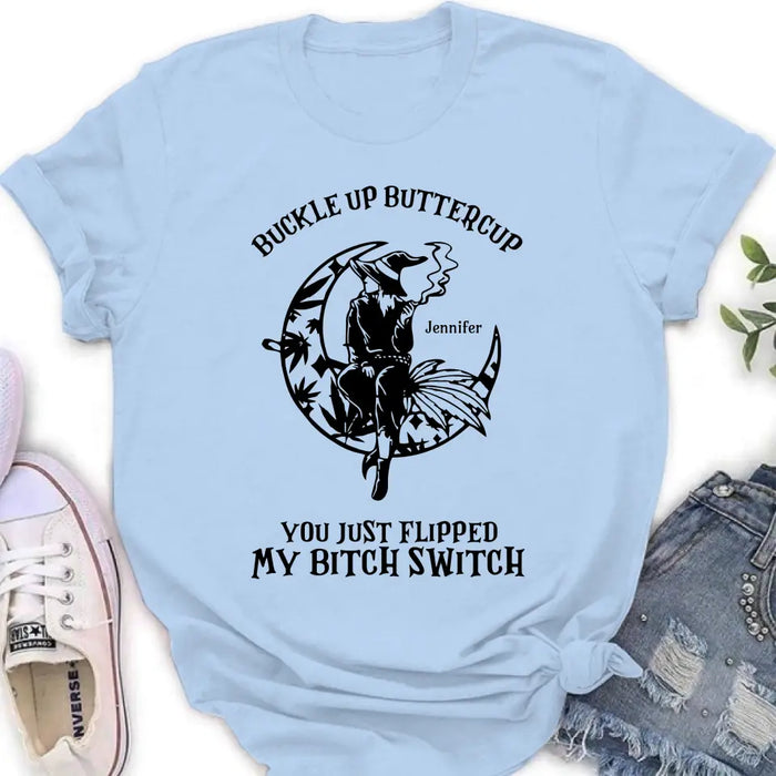 Personalized Witch Unisex T-shirt/Long Sleeve/Sweatshirt/Hoodie - Gift Idea For Halloween/Witch - Buckle Up Buttercup You Just Flipped My Bitch Switch