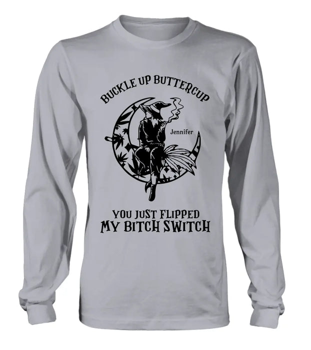 Personalized Witch Unisex T-shirt/Long Sleeve/Sweatshirt/Hoodie - Gift Idea For Halloween/Witch - Buckle Up Buttercup You Just Flipped My Bitch Switch