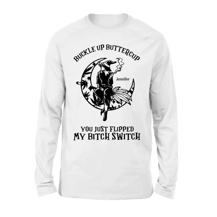 Personalized Witch Unisex T-shirt/Long Sleeve/Sweatshirt/Hoodie - Gift Idea For Halloween/Witch - Buckle Up Buttercup You Just Flipped My Bitch Switch