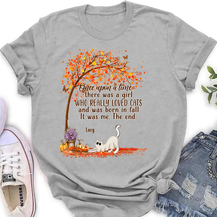 Personalized Cat & Fall  Shirt/Hoodie - Up to 6 Cats - Autumn Gift For Cat Lover - Once Upon A Time There Was A Girl Who Really Loved Cats And Was Born In Fall
