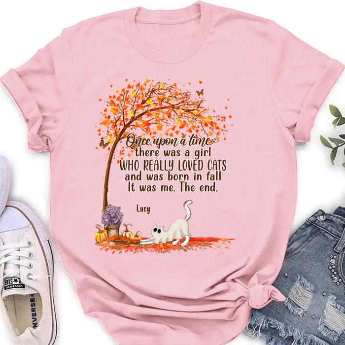 Personalized Cat & Fall  Shirt/Hoodie - Up to 6 Cats - Autumn Gift For Cat Lover - Once Upon A Time There Was A Girl Who Really Loved Cats And Was Born In Fall