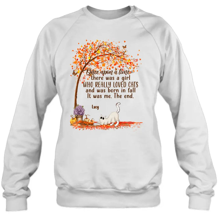 Personalized Cat & Fall  Shirt/Hoodie - Up to 6 Cats - Autumn Gift For Cat Lover - Once Upon A Time There Was A Girl Who Really Loved Cats And Was Born In Fall