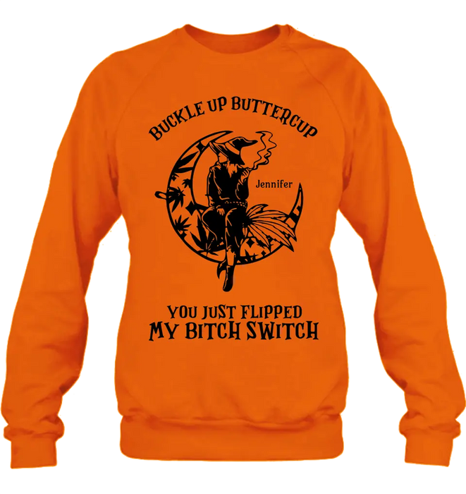Personalized Witch Unisex T-shirt/Long Sleeve/Sweatshirt/Hoodie - Gift Idea For Halloween/Witch - Buckle Up Buttercup You Just Flipped My Bitch Switch