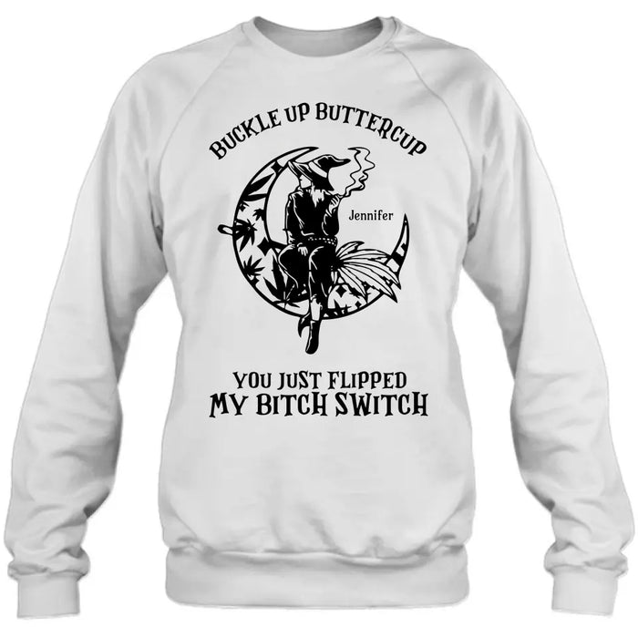 Personalized Witch Unisex T-shirt/Long Sleeve/Sweatshirt/Hoodie - Gift Idea For Halloween/Witch - Buckle Up Buttercup You Just Flipped My Bitch Switch