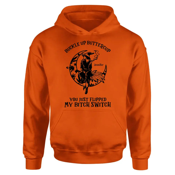 Personalized Witch Unisex T-shirt/Long Sleeve/Sweatshirt/Hoodie - Gift Idea For Halloween/Witch - Buckle Up Buttercup You Just Flipped My Bitch Switch
