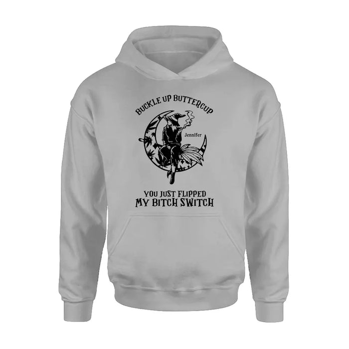 Personalized Witch Unisex T-shirt/Long Sleeve/Sweatshirt/Hoodie - Gift Idea For Halloween/Witch - Buckle Up Buttercup You Just Flipped My Bitch Switch