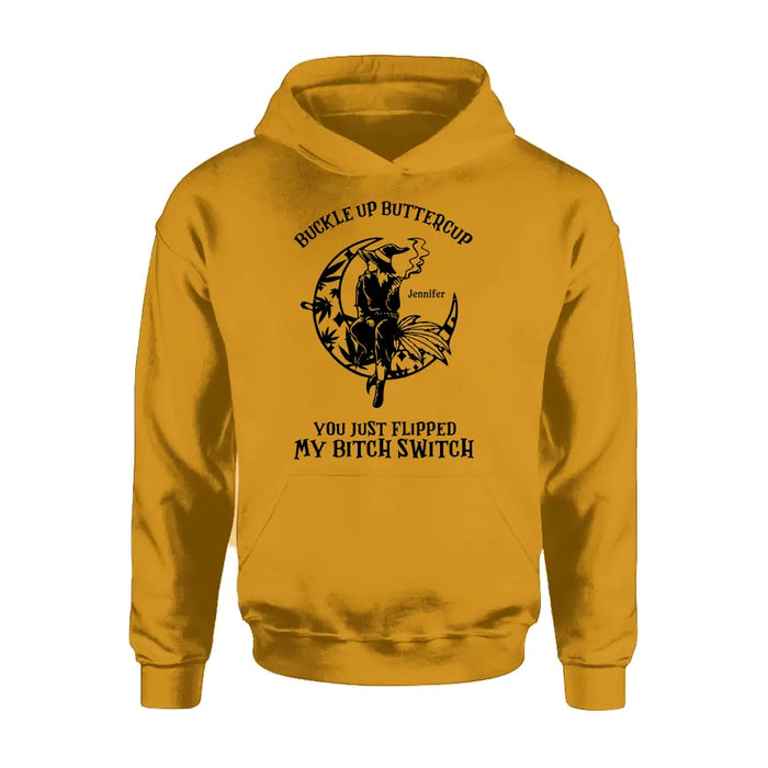 Personalized Witch Unisex T-shirt/Long Sleeve/Sweatshirt/Hoodie - Gift Idea For Halloween/Witch - Buckle Up Buttercup You Just Flipped My Bitch Switch