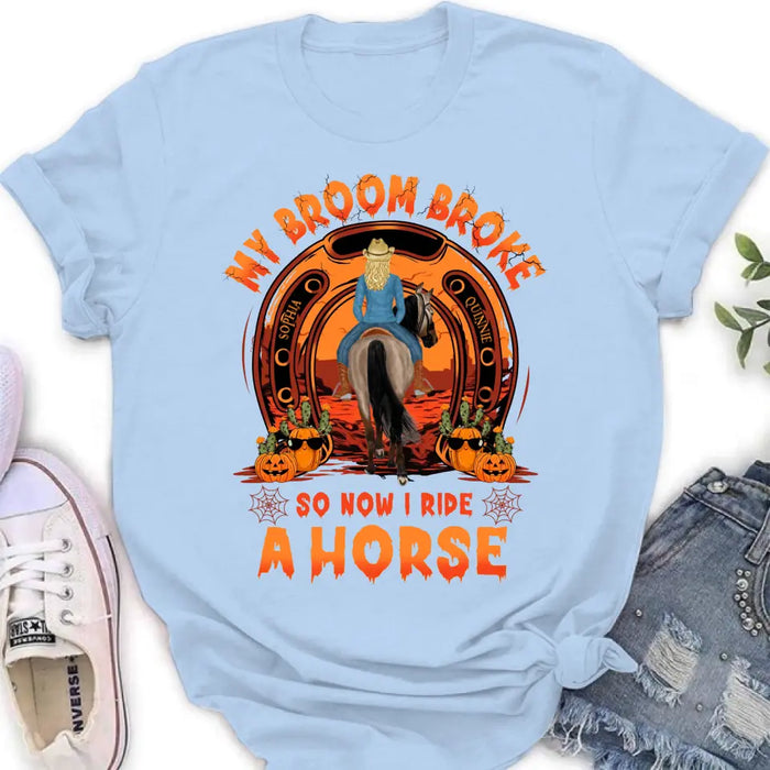 Personalized Horse Shirt/Hoodie - Halloween Gift Idea for Horse Lovers - My Broom Broke So Now I Ride A Horse