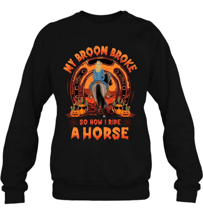 Personalized Horse Shirt/Hoodie - Halloween Gift Idea for Horse Lovers - My Broom Broke So Now I Ride A Horse