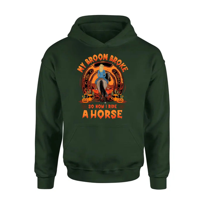 Personalized Horse Shirt/Hoodie - Halloween Gift Idea for Horse Lovers - My Broom Broke So Now I Ride A Horse