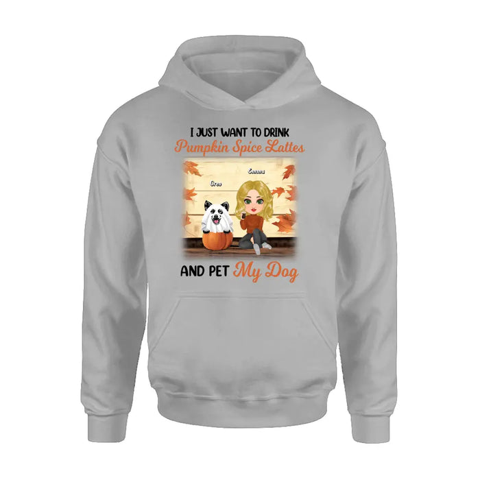 Personalized Girl Dog/Cat Shirt/ Hoodie - Up to 5 Pets - Autumn Gift For Dog/Cat Lover - I Just Want To Drink Pumpkin Spice Lattes And Pet My Dogs