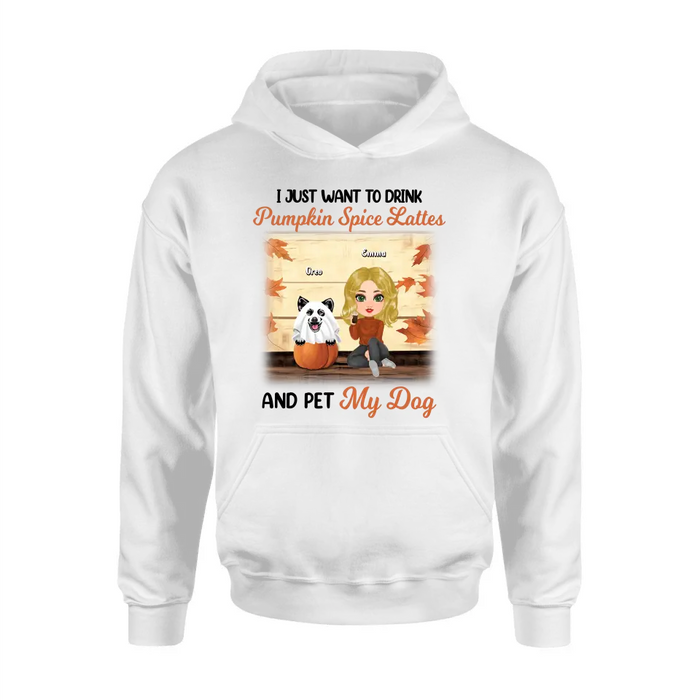 Personalized Girl Dog/Cat Shirt/ Hoodie - Up to 5 Pets - Autumn Gift For Dog/Cat Lover - I Just Want To Drink Pumpkin Spice Lattes And Pet My Dogs