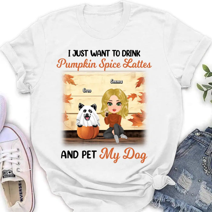 Personalized Girl Dog/Cat Shirt/ Hoodie - Up to 5 Pets - Autumn Gift For Dog/Cat Lover - I Just Want To Drink Pumpkin Spice Lattes And Pet My Dogs