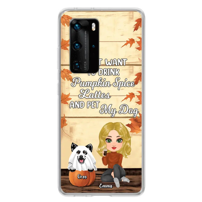 Personalized Girl Dog/Cat Phone Case - Up to 5 Pets - Autumn Gift For Dog/Cat Lover - I Just Want To Drink Pumpkin Spice Lattes And Pet My Dogs - Case For Xiaomi/Oppo/Huawei