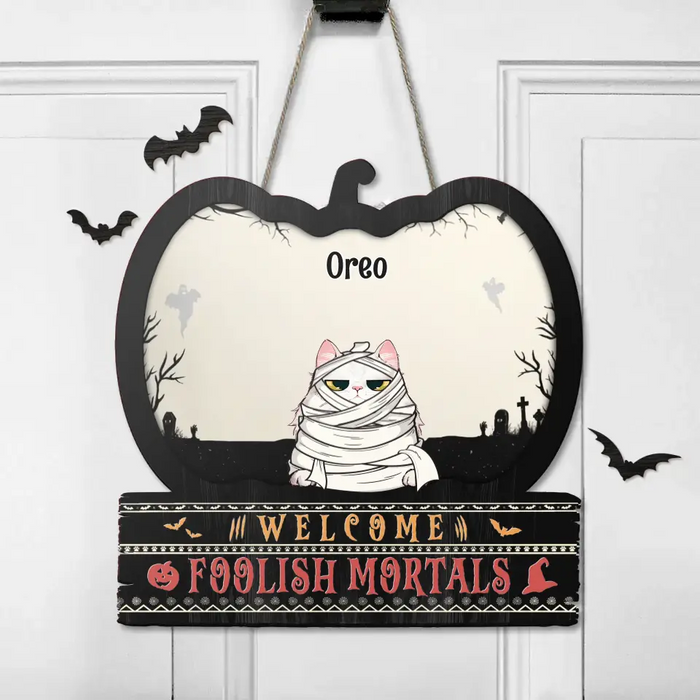Personalized Pet Wooden Sign - Up to 6 Pets - Halloween Gift Idea for Dog/Cat Owners - Welcome Foolish Mortals