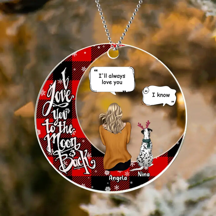Personalized Memorial Pet Acrylic Ornament - Up To 3 Dogs/Cats - Memorial/Christmas Gift Idea for Dog/Cat Owners - I Love You To The Moon & Back