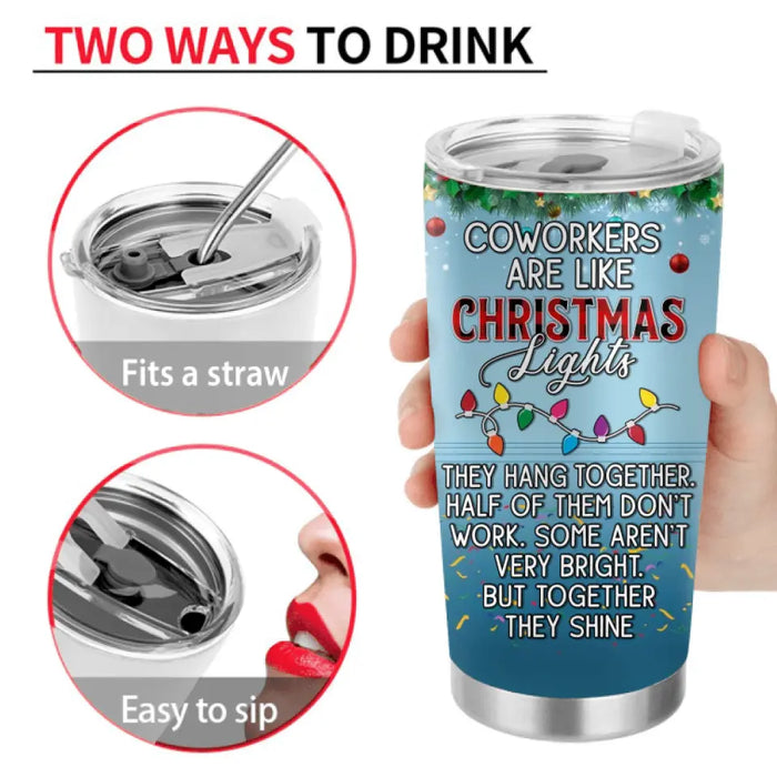 Personalized Coworkers Tumbler 20oz - Christmas Gift Idea For Coworkers with up to 4 People - Coworkers Are Like Christmas Lights